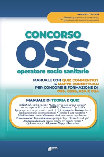 Concorso OSS - Operatore Socio Sanitario: Manuale di Teoria, Quiz e Mappe concettuali Per i concorsi e la formazione professionale di OSS, OSSS, ASA e OSA