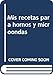 Mis recetas para hornos y microondas