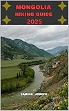 MONGOLIA HIKING GUIDE 2025 (Explore Trails and Towns Book 6)