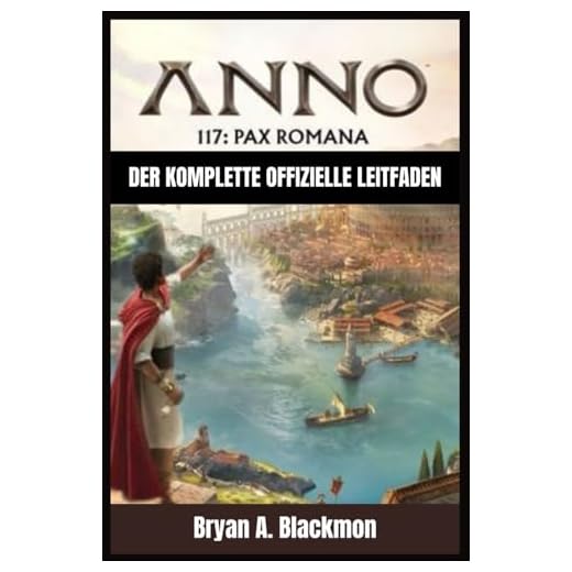 JAHR 117: PAX ROMANA: DER KOMPLETTE OFFIZIELLE LEITFADEN