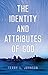 The Identity and Attributes of God