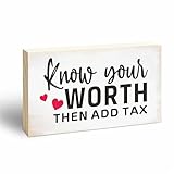 Rustic Pine Wood Block Sign - Know Your Worth Then Add Tax - Decorative Wooden Plaque For Desk Top, Shelf, Living Room, Gift For Friends, Home & Office Decorations(3 X 5 Inches) - 01