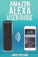AMAZON ALEXA USER GUIDE 152046245X Book Cover
