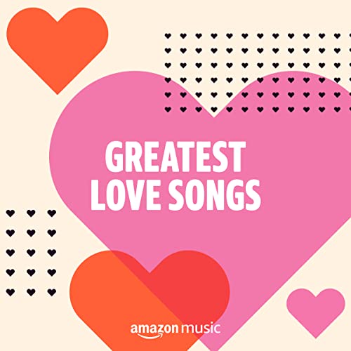 Greatest Love Songs on Amazon Music Unlimited
