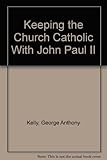 Keeping the Church Catholic With John Paul II