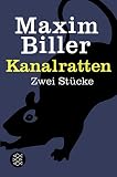 Kanalratten: Zwei Stücke - Maxim Biller 