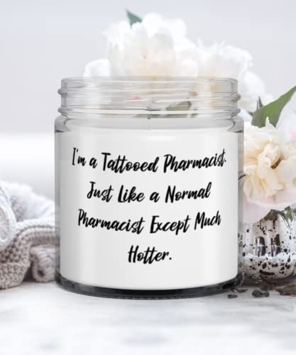 Useful Pharmacist Candle, I'm a Tattooed Pharmacist. Just Like a Normal Pharmacist Except., Sarcastic Gifts for Friends, Christmas Gifts