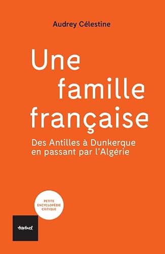 Une famille française: Des Antilles à Dunkerque en passant par l'Algérie