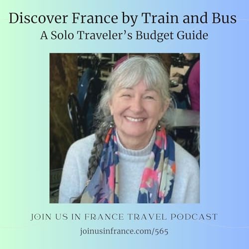 Discover France by Train and Bus: A Solo Traveler’s Budget Guide Podcast Por  arte de portada