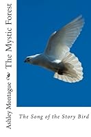 The Mystic Forest: The Song of the Story Bird 1517290597 Book Cover