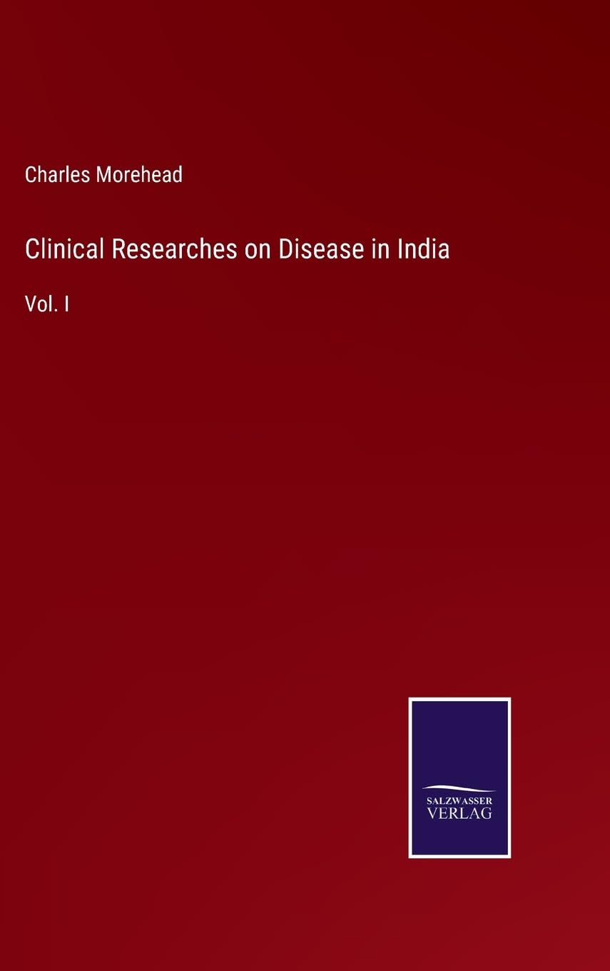 Clinical Researches on Disease in India: Vol. I