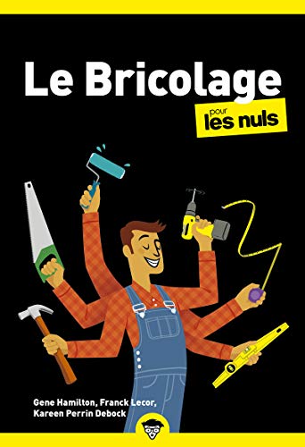 Le bricolage pour les Nuls, Poche : Livre sur le bricolage, Apprendre le bricolage pour les débutants, Toutes les clés pour réaliser vos travaux...