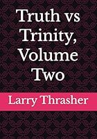 Truth vs Trinity, Volume Two B0BPGGGQGG Book Cover