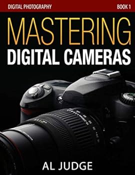 Paperback Mastering Digital Cameras: An Illustrated Guidebook for Absolute Beginners (Digital Photography) Book