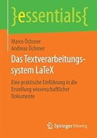 Das Textverarbeitungssystem LaTeX: Eine praktische Einführung in die Erstellung wissenschaftlicher Dokumente 3658095024 Book Cover