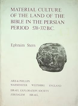 The Material Culture of the Land of the Bible in the Persian Period 538-332 BC
