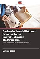 Cadre de durabilité pour la réussite de l'administration électronique: Le cas des services WoredaNet en Éthiopie (French Edition) 6206837173 Book Cover