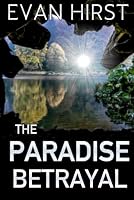 The Paradise Betrayal: A Conspiracy Thriller (Isa Floris) (Volume 2) 1543145558 Book Cover