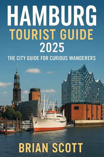 Hamburg Tourist Guide 2025: The City Guide for Curious Wanderers