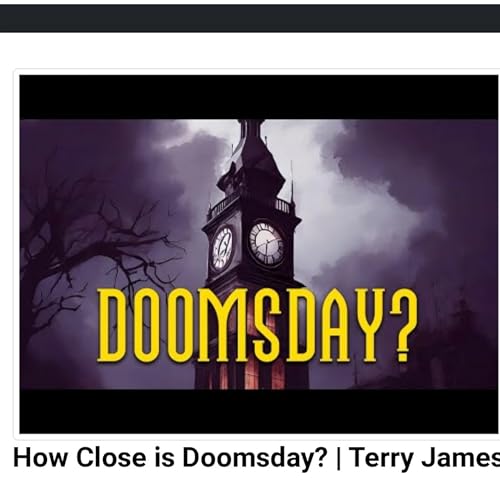 How Close is Doomsday? | Terry James Podcast Por  arte de portada