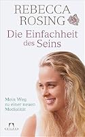 Die Einfachheit des Seins: Mein Weg zu einer neuen Medialität 3424630063 Book Cover