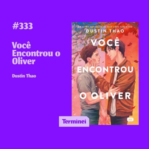 #333 - Voc&ecirc; Encontrou o Oliver