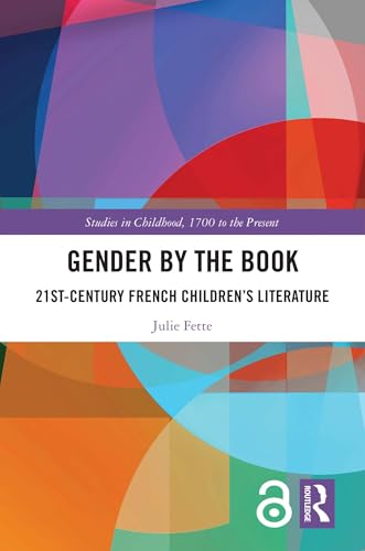 Gender by the Book: 21st-Century French Children's Literature (Studies in Childhood, 1700 to the Present)