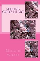 Seeking God's Heart (Devotions For Women #1) 1500711748 Book Cover