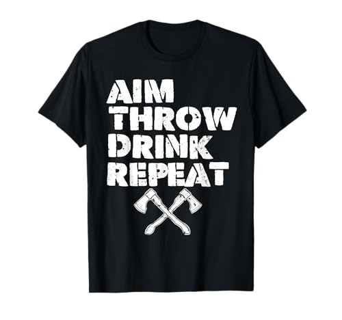 Axe Throwing Aim Throw Drink Repeat Camiseta