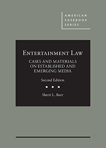 Entertainment Law, Cases and Materials on Established and Emerging Media (American Casebook Series)