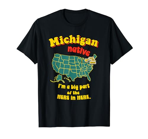 Michigan State Native Big Part of the Here in Here Funny Camiseta