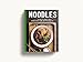 Noodles: Over 100 Recipes for Perfect Pasta, Revolutionary Ramen, and Phenomenal Pho (The Art of Entertaining)