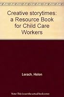 Creative storytimes: a Resource Book for Child Care Workers 0920085660 Book Cover
