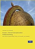 alexander von humboldt kosmos entwurf einer physischen weltbeschreibung  Kosmos - Entwurf einer physischen Weltbeschreibung: Erster Band der gesammelten Werke von Alexander von Humboldt