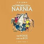 Cover of The Horse and His Boy: Unabridged