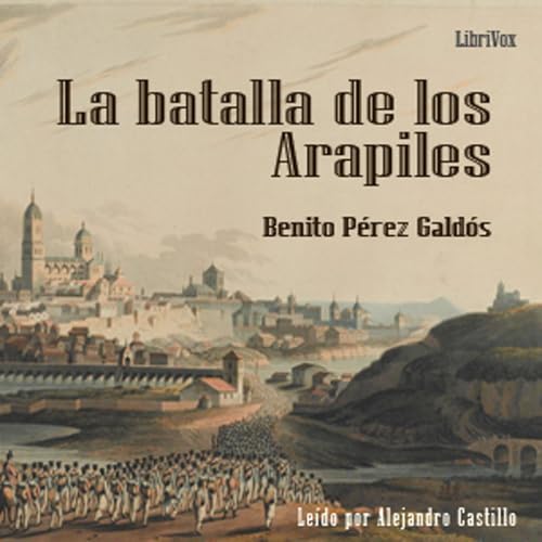 batalla de los Arapiles (Versi&oacute;n 2). Episodios Nacionales X. Serie 1., La by Benito P&eacute;rez Gald&oacute;s (1 cove