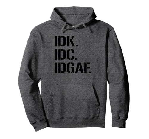 IDK IDC IDGAF Pullover Hoodie