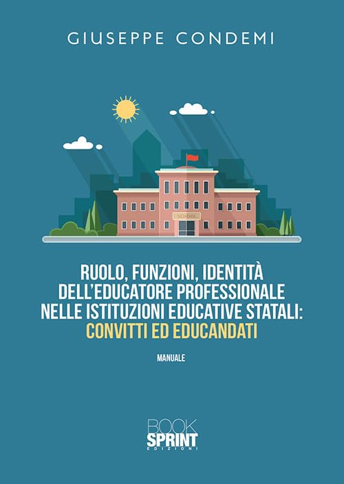 Ruolo, funzioni, identità dell’educatore professionale nelle istituzioni educative statali: convitti ed educandat