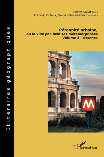 Pérennité urbaine Volume 3 Essence décoder les mutations complexes pour réussir vos projets