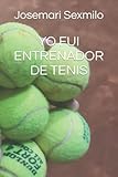  YO FUI ENTRENADOR DE TENIS