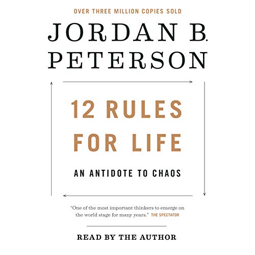 12 Rules for Life: An Antidote to Chaos