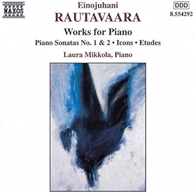 Rautavaara: Works for Piano, Piano Sonatas 1, 2, Icons, Etudes