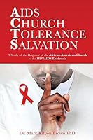 AIDS Church Tolerance Salvation: A Study of the Response of the African-American Church to the HIV/AIDS Epidemic 1498457215 Book Cover