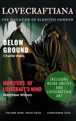 Lovecraftiana: Volume 9, Issue 4, Candlemas Eve 2025 (By: Matthew Wilson,Alex S. Johnson,Frank Coffman,Tyree Campbell,BretNelson,Laura J. Campbell,Trevor O. Childers,Dean Wirth,Kyle Cajka,Vincent deDiego Metzo)