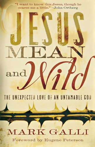 Jesus Mean and Wild: The Unexpected Love of an Untamable God