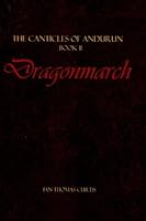 The Canticles of Andurun: Dragonmarch 147825792X Book Cover
