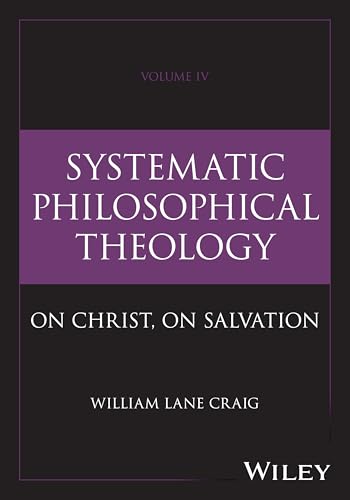 Systematic Philosophical Theology, Volume 4