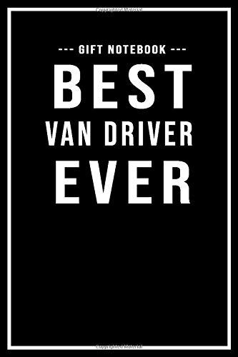 Van Driver Notebook Gift - Best Van Driver Ever: Lined Paperback Journal / Notebook Van Driver Gift | 109 Blank Pages (6 x 9)