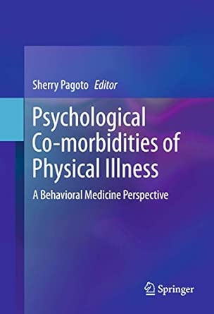 Psychological Co-morbidities of Physical Illness: A Behavioral Medicine Perspective 2011th Edition book cover