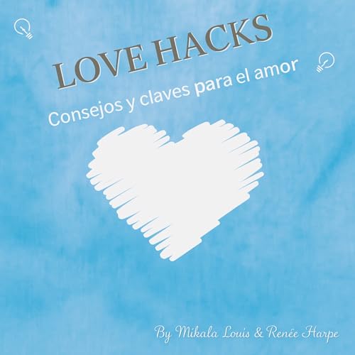Love Hacks en español Podcast Por Monica Louis arte de portada